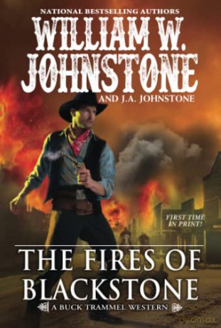 The Fires of Blackstone (The Buck Trammel Western) - William W. Johnstone [KSIĄŻKA]