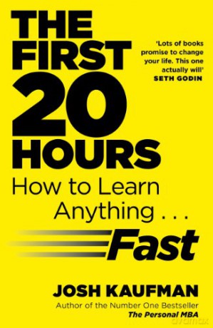 The First 20 Hours: How to Learn Anything ... Fast - Josh Kaufman [KSIĄŻKA]