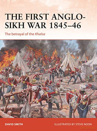 The First Anglo-Sikh War 1845-46: The betrayal of the Khalsa: 338 (Campaign) - David Smith [KSIĄŻKA]