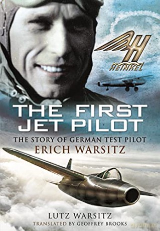 The First Jet Pilot: The Story of German Test Pilot Erich Warsitz - Lutz Warsitz [KSIĄŻKA]