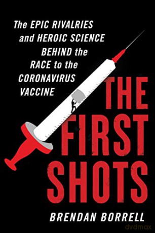 The First Shots: The Epic Rivalries and Heroic Science Behind the Race to the Coronavirus Vaccine - Brendan Borrell [KSIĄŻKA]