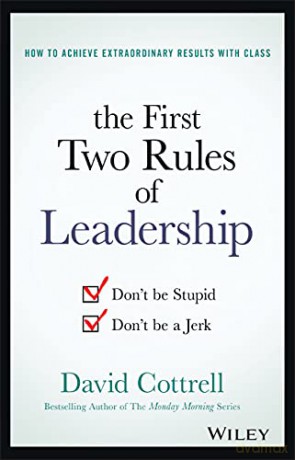 The First Two Rules of Leadership: Don't be Stupid, Don't be a Jerk - David Cottrell [KSIĄŻKA]