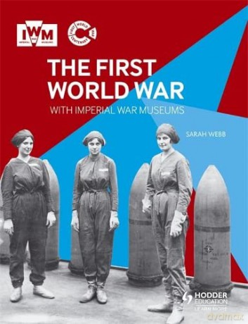 The First World War with Imperial War Museums - Sarah Webb [KSIĄŻKA]