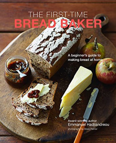 The First-time Bread Baker: A beginner's guide to baking bread at home - Emmanuel Hadjiandreou [KSIĄŻKA]