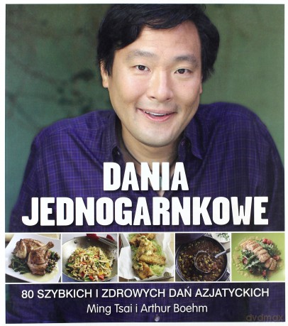 Dania Jednogarnkowe 80 Szybkich I Zdrowych Dań Azjatyckich - Ming Tsai, Arthur Boehm [KSIĄŻKA]