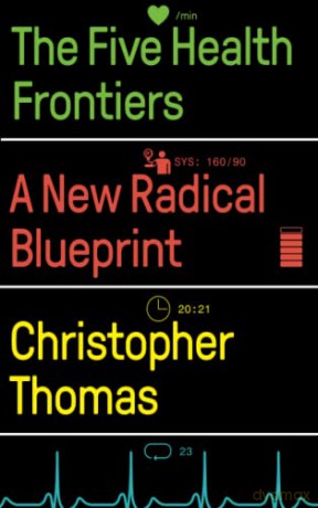 The Five Health Frontiers: A New Radical Blueprint - Christopher Thomas [KSIĄŻKA]