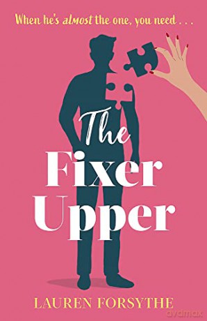 The Fixer Upper: a romantic comedy for exhausted women - Lauren Forsythe [KSIĄŻKA]