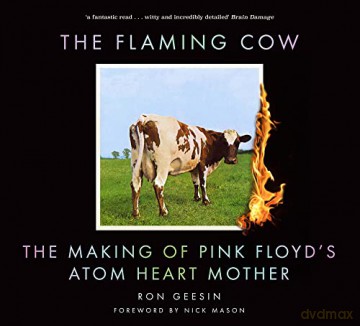 The Flaming Cow: The Making of Pink Floyd's Atom Heart Mother - Ron Geesin [KSIĄŻKA]