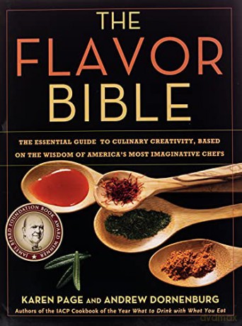 The Flavor Bible: The Essential Guide to Culinary Creativity, Based on the Wisdom of America's Most Imaginative Chefs - Karen Page [KSIĄŻKA]
