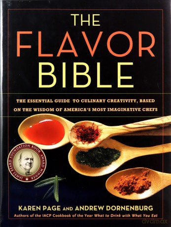 The Flavor Bible: The Essential Guide to Culinary Creativity, Based on the Wisdom of America's Most Imaginative Chefs - Karen Page [KSIĄŻKA]