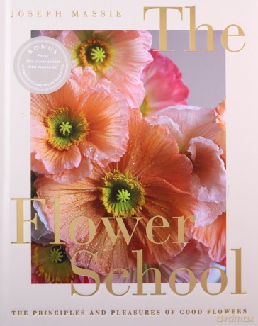 The Flower School: The Principles and Pleasures of Good Flowers - Joseph Massie [KSIĄŻKA]