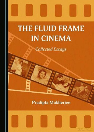 The Fluid Frame in Cinema: Collected Essays - Pradipta Mukherjee [KSIĄŻKA]