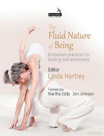 The Fluid Nature of Being: Embodied practices for healing and wholeness - Linda Hartley [KSIĄŻKA]