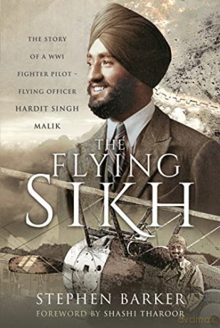 The Flying Sikh: The Story of a WW1 Fighter Pilot Flying Officer Hardit Singh Malik - Stephen Barker [KSIĄŻKA]