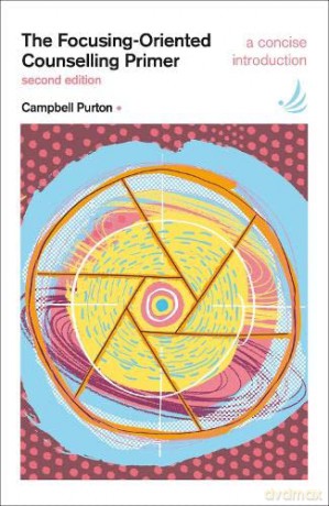 The Focusing-Oriented Counselling Primer (second edition): A concise introduction (The Primers in Counselling Series) - Campbell Purton [KSIĄŻKA]