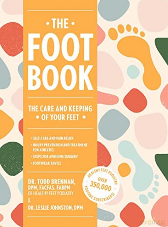 The Foot Book: Everything You Need to Know to Take Care of Your Feet (Podiatry, Self-Care, Pain Releif) - Todd Brennan [KSIĄŻKA]