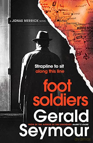 The Foot Soldiers: A Sunday Times Thriller of the Month (Jonas Merrick series) - Gerald Seymour [KSIĄŻKA]