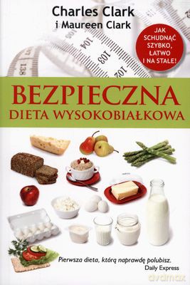 Bezpieczna Dieta Wysokobiałkowa - Charles And Maureen Clark [KSIĄŻKA]