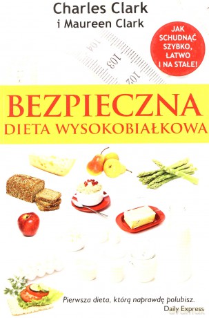 Bezpieczna Dieta Wysokobiałkowa - Charles And Maureen Clark [KSIĄŻKA]