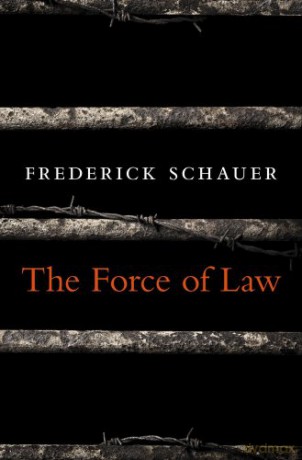 The Force of Law - Frederick Schauer [KSIĄŻKA]