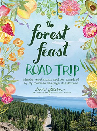 The Forest Feast Road Trip: Simple Vegetarian Recipes Inspired by My Travels through California - Erin Gleeson [KSIĄŻKA]
