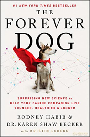 The Forever Dog: Surprising New Science to Help Your Canine Companion Live Younger, Healthier, and Longer - Karen Shaw Becker [KSIĄŻKA]