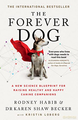The Forever Dog: The New York Times and Sunday Times Bestselling Dog Care Guide - Rodney Habib [KSIĄŻKA]