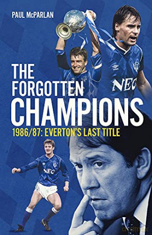 The Forgotten Champions: Everton's Last Title - Paul McParlan [KSIĄŻKA]