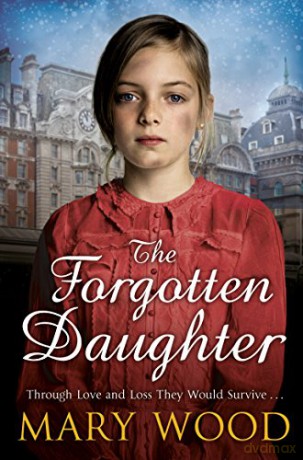 The Forgotten Daughter: Volume 1 (The Girls Who Went To War, 1) - Mary Wood [KSIĄŻKA]