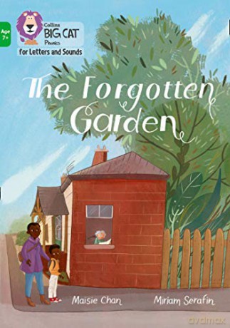 The Forgotten Garden: Band 05/Green (Collins Big Cat Phonics for Letters and Sounds - Age 7+) - Maisie Chan [KSIĄŻKA]