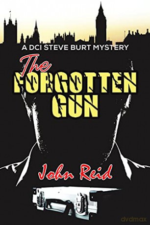 The Forgotten Gun: A DCI Steve Burt Mystery - John Reid [KSIĄŻKA]