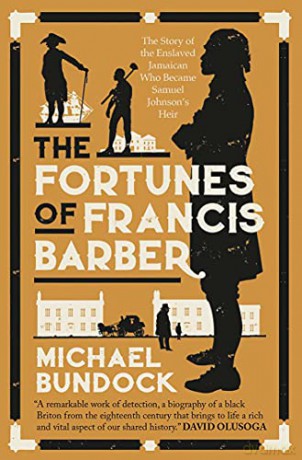The Fortunes of Francis Barber:: The True Story of the Jamaican Slave Who Became Samuel Johnson's Heir - Michael Bundock [KSIĄŻKA]