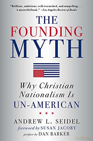 The Founding Myth: Why Christian Nationalism is Un-American - Andrew L. Seidel [KSIĄŻKA]