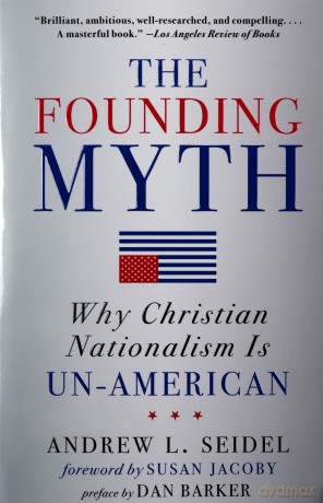 The Founding Myth: Why Christian Nationalism is Un-American - Andrew L. Seidel [KSIĄŻKA]