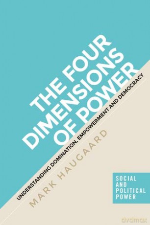 The four dimensions of power: Understanding domination, empowerment and democracy (Social and Political Power) - Mark Haugaard [KSIĄŻKA]