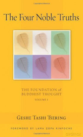 The Four Noble Truths, 1: The Foundation of Buddhist Thought, Volume 1: v. 1 (The Four Noble Truths: The Foundation of Buddhist Thought) - Geshe Tashi Tsering [KSIĄŻKA]