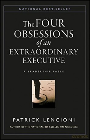 The Four Obsessions of an Extraordinary Executive: A Leadership Fable - Patrick M. Lencioni [KSIĄŻKA]