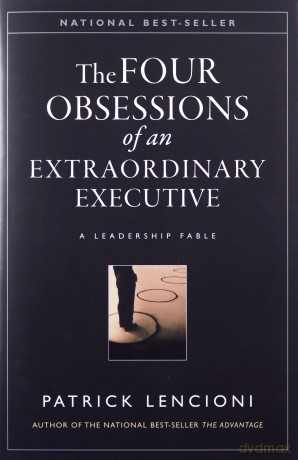 The Four Obsessions of an Extraordinary Executive: A Leadership Fable - Patrick M. Lencioni [KSIĄŻKA]