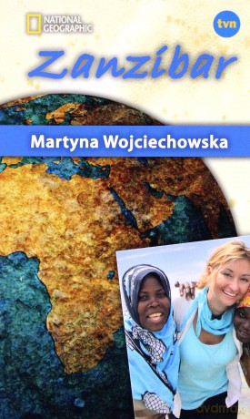 Zanzibar Kobieta Na Krańcu Świata - Martyna Wojciechowska [KSIĄŻKA]