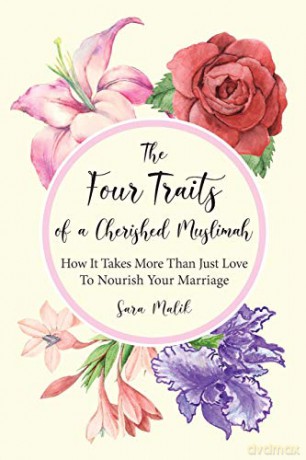 The Four Traits of a Cherished Muslimah: How It Takes More Than Just Love To Nourish Your Marriage - Sara Malik [KSIĄŻKA]