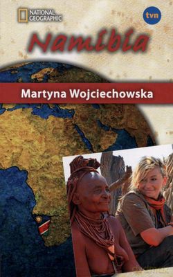 Namibia Kobieta Na Krańcu Świata - Martyna Wojciechowska [KSIĄŻKA]