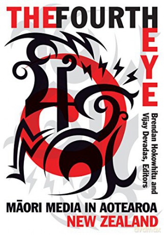The Fourth Eye: Maori Media in Aotearoa New Zealand (Indigenous Americas) - Vijay Devadas [KSIĄŻKA]