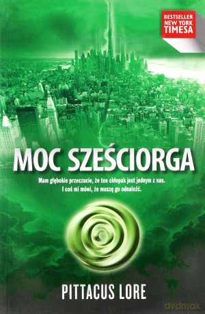 Moc Sześciorga - Pittacus Lore [KSIĄŻKA]