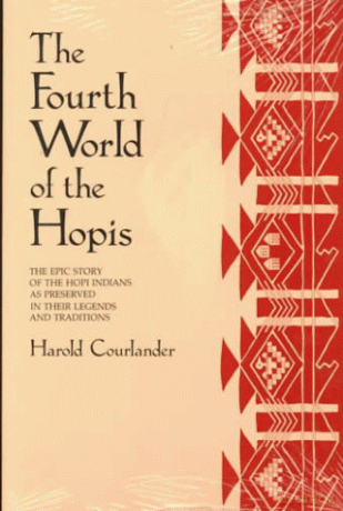 The Fourth World of the Hopis: The Epic Story of the Hopi Indians as Preserved in Their Legends and Traditions - Harold Courlander [KSIĄŻKA]