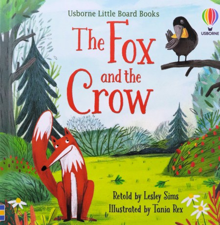 The Fox and the Crow (Little Board Books) - Lesley Sims [KSIĄŻKA]
