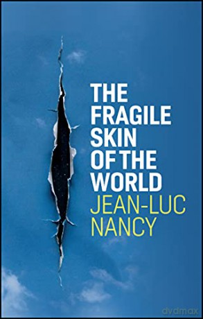 The Fragile Skin of the World - Jean-Luc Nancy [KSIĄŻKA]