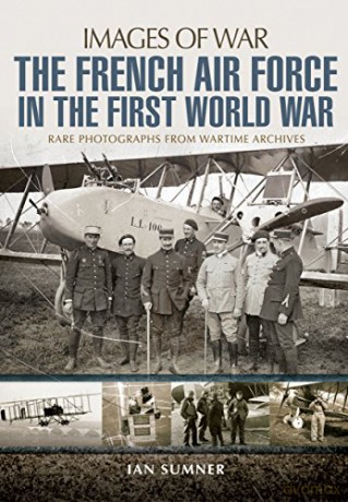 The French Air Force in the First World War (Images of War) - Sumner [KSIĄŻKA]