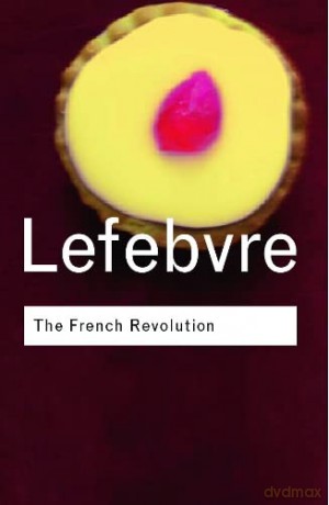 The French Revolution: From its Origins to 1793 (Routledge Classics) - Georges Lefebvre [KSIĄŻKA]