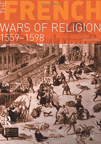 The French Wars of Religion 1559-1598 (Seminar Studies In History) - R. J. Knecht [KSIĄŻKA]
