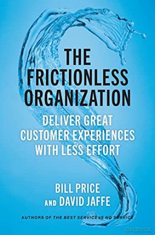 The Frictionless Organization: Deliver Great Customer Experiences with Less Effort - Bill Price [KSIĄŻKA]